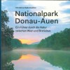 Nationalpark Donau-Auen, Ein Führer durch die Natur zwischen Wien und Bratislava